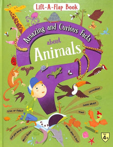 Lift A Flap Book Amazing & Curious Facts about Animals